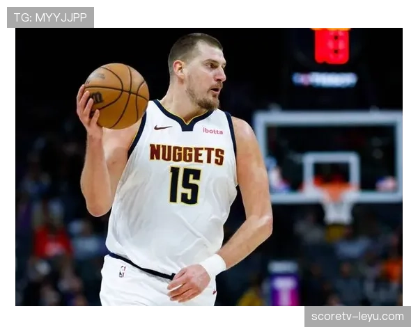 约基奇挡拆拉开空间助攻提升球队进攻效率明显